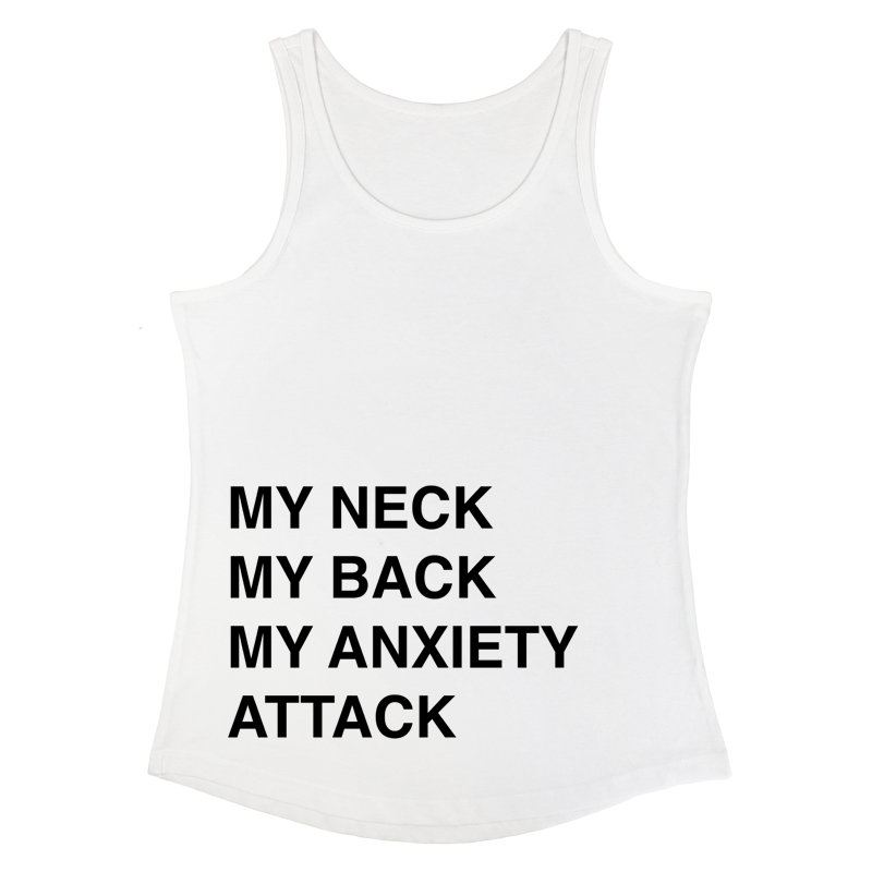 My Neck, My Back, My Anxiety Attack